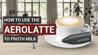 How To Use the AeroLatte To Froth Milk [upl. by Laszlo]