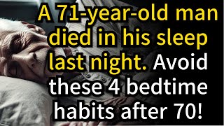 71 Year Old Man Died in His Sleep 4 Bedtime Habits You Must Avoid After 70 [upl. by Tomchay]